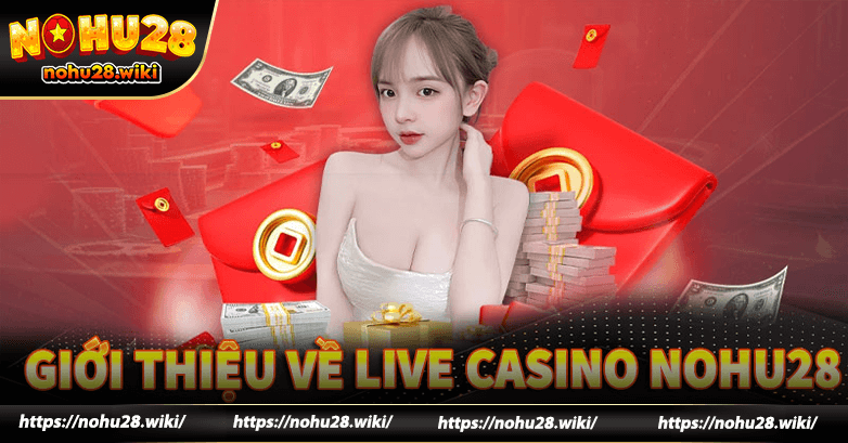 Giới thiệu về casino nohu28