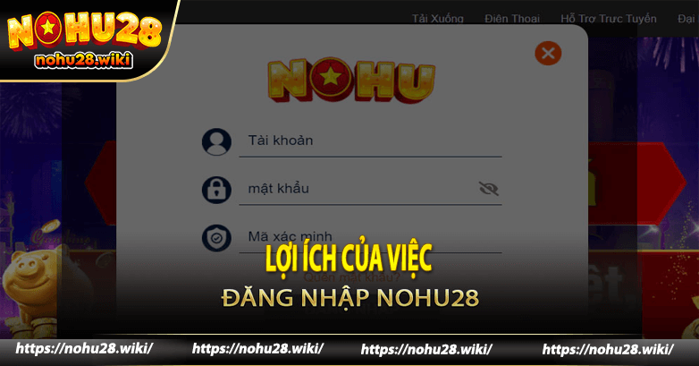 Lợi ích của việc đăng nhập Nohu28